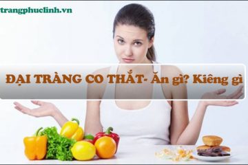 Bệnh đại tràng co thắt ăn gì? Kiêng gì?