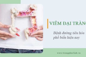 Viêm đại tràng – Nguyên nhân, triệu chứng và điều trị hiệu quả